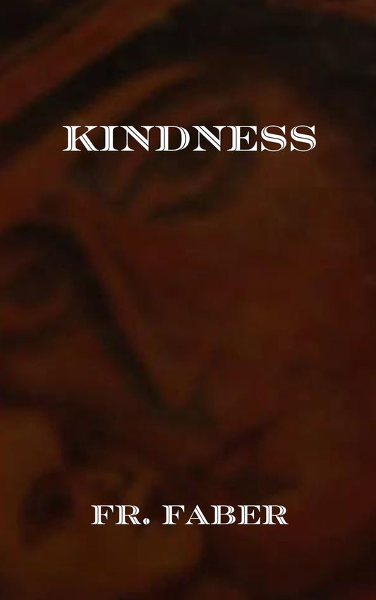 Kindness ~ Fr. Faber