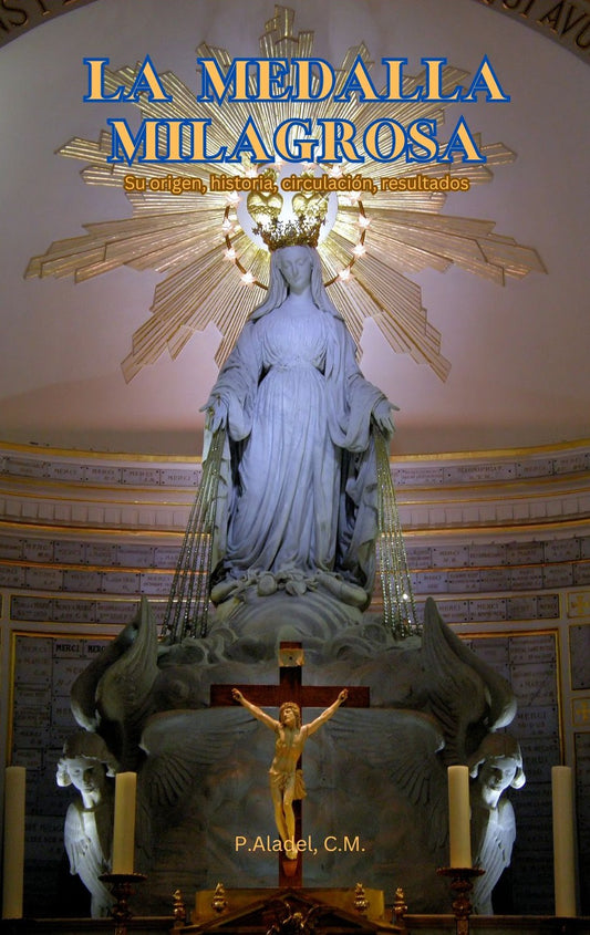 La Medalla Milagrosa: Su origen, historia, circulación, resultados (ePub)
