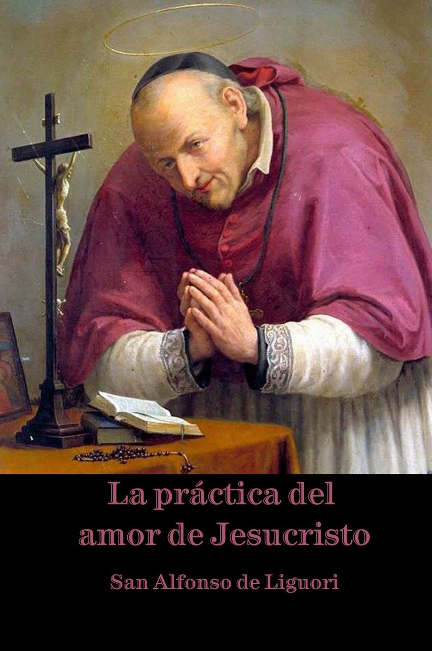 La práctica del amor de Jesucristo ~ San Alfonso