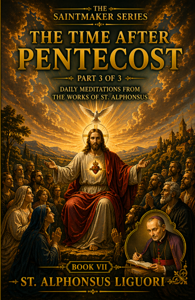 The Saint Maker Series: Daily Meditations of the Works of St. Alphonsus from 17th- 24th Week After Pentecost (ePub)
