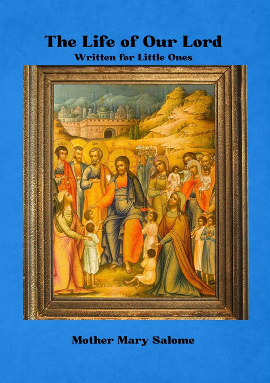 The Life of Our Lord Written for Little Ones