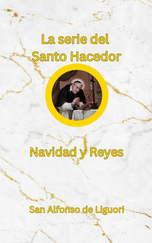 La Serie San Hacedor: Meditaciones diarias de Navidad y Epifanía a partir de las obras de San Alfonso