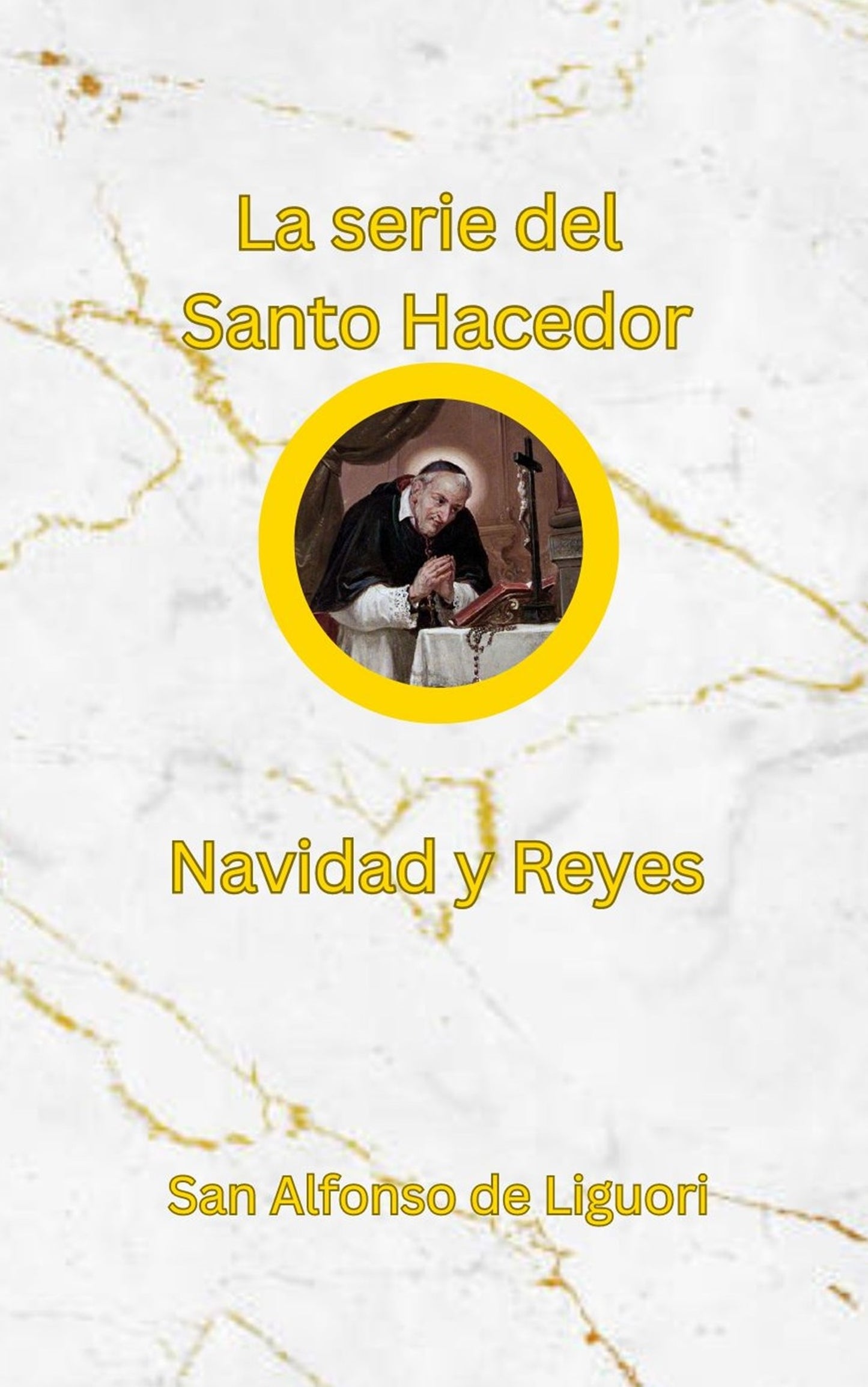 La Serie San Hacedor: Meditaciones diarias de Navidad y Epifanía a partir de las obras de San Alfonso (ePub)