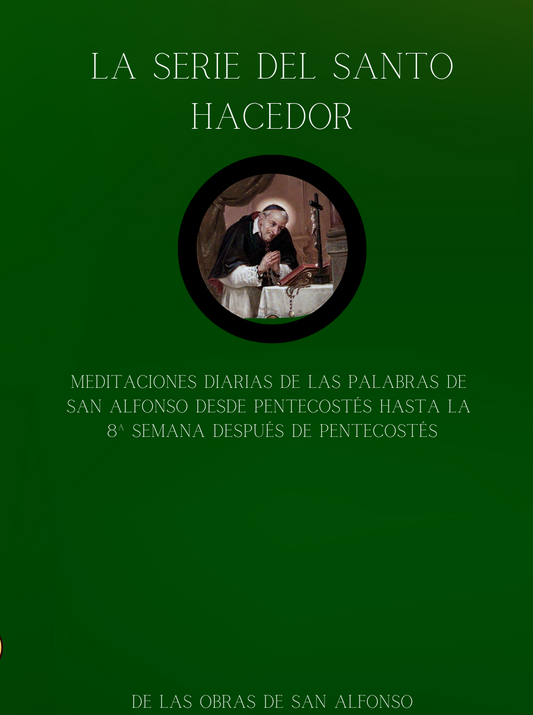 La serie del Santo Hacedor: Meditaciones diarias de las palabras de San Alfonso desde Pentecostés hasta la 8ª semana después de Pentecostés (ePub)