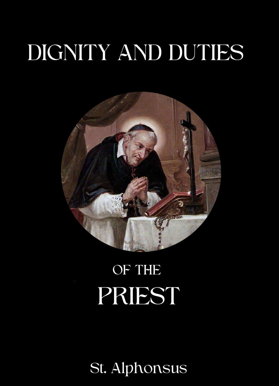 Dignity & Duties of the Priest ~ St. Alphonsus