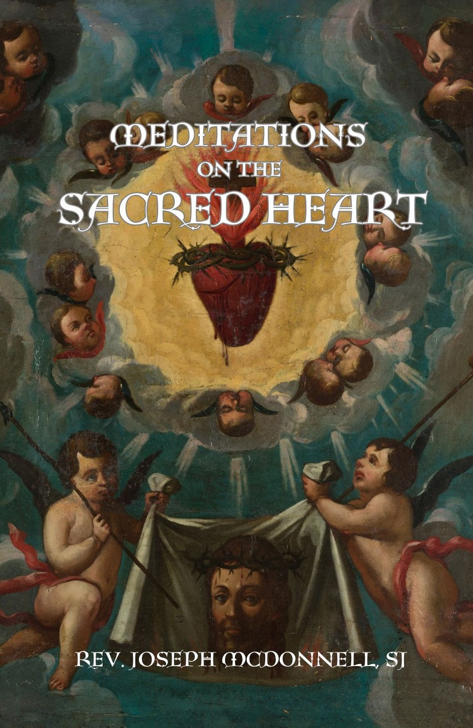 Meditations on the Sacred Heart: Commentary & Meditations on the Devotion, on the First Fridays, The Apostleship of Prayer, the Holy Hour (ePub)