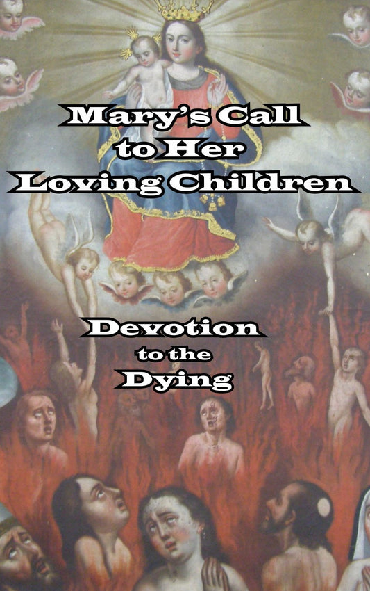 Mary's Call to her Loving Children or Devotion to the Dying