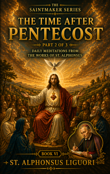 The Saint Maker Series: Daily Pentecost Meditations from the Works of St. Alphonsus Vol 2