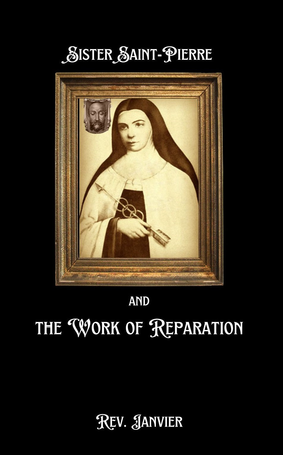 Sister Saint-Pierre & the Work of Reparation