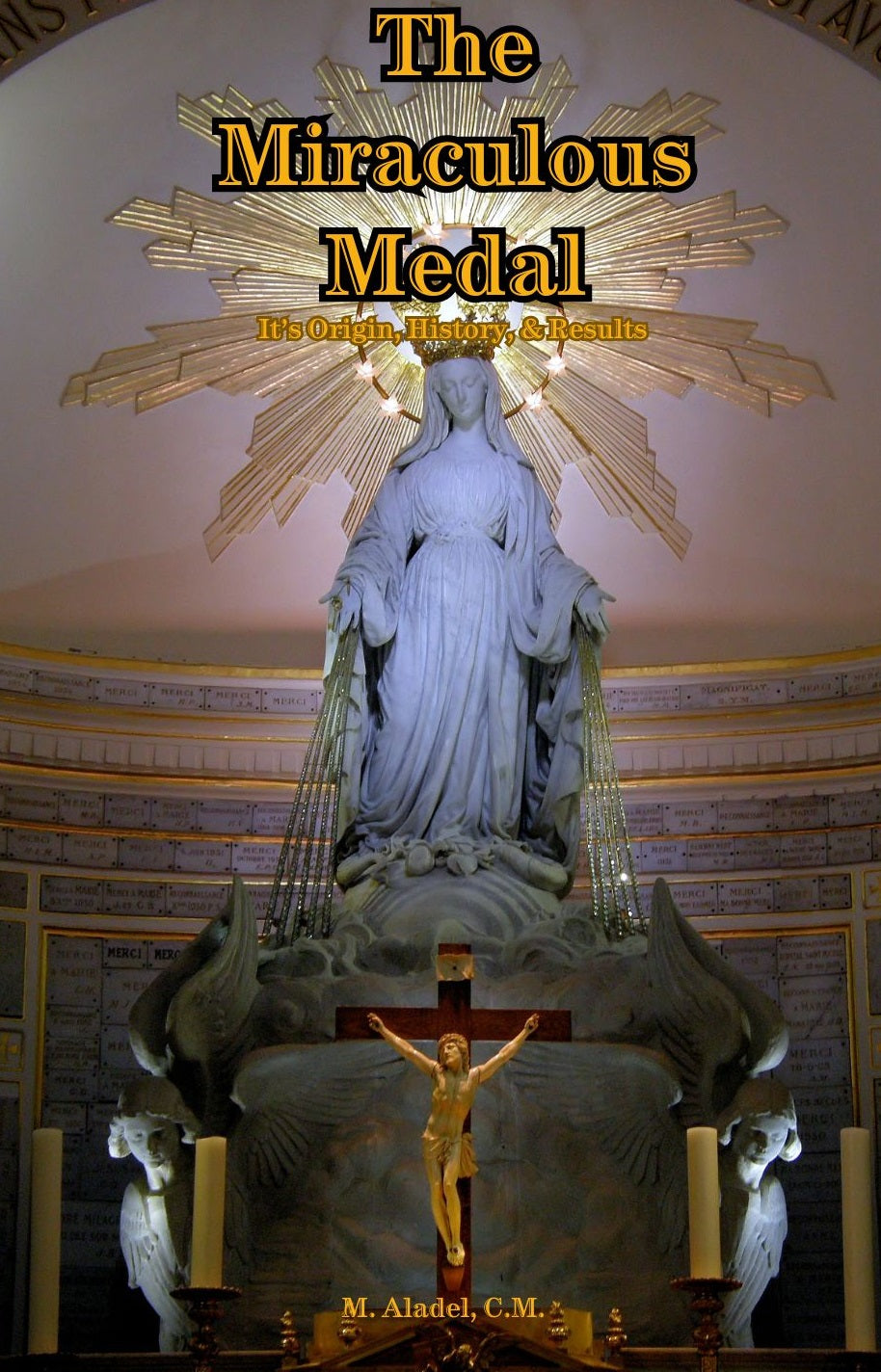 The Miraculous Medal: It's Origin, History, & Results