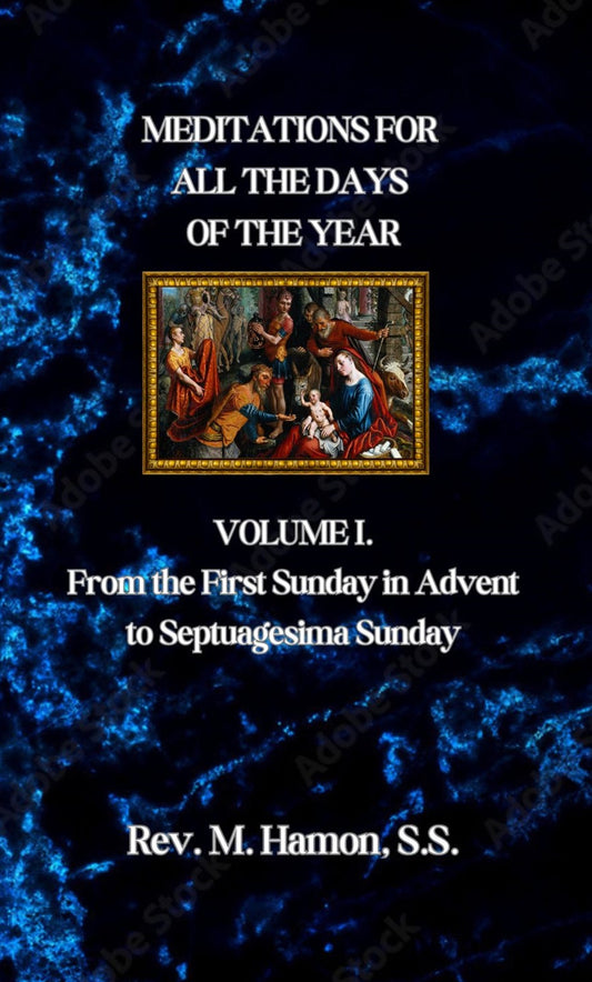 Meditations For All the Days of the Year: Volume I. From the First Sunday in Advent to Septuagesima Sunday (ePub)