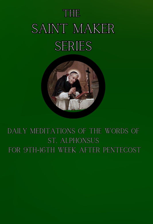 The Saint Maker Series: Daily Pentecost Meditations from the Works of St. Alphonsus Vol 2