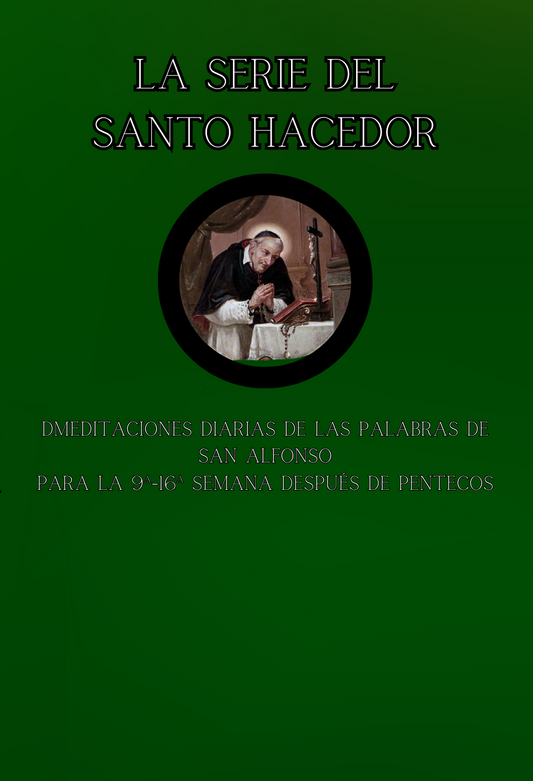 La serie del Santo Hacedor: Meditaciones diarias de las palabras de San Alfonso para la 9ª-16ª semana después de Pentecostés (ePub)
